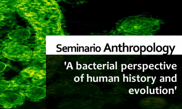 Seminario: Microbial Anthropology 'A bacterial perspective of human history and evolution'
